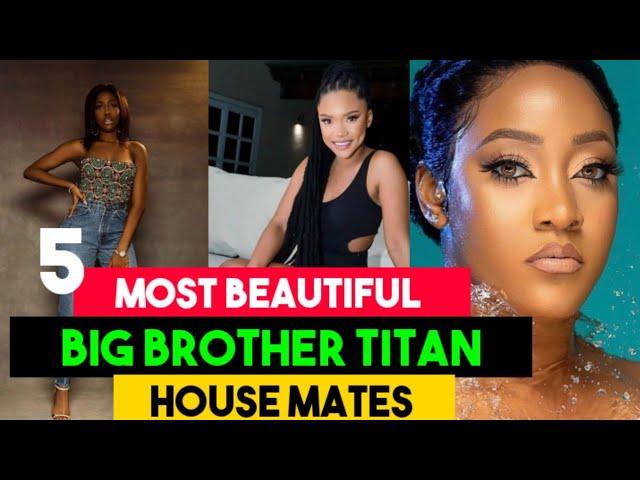 5 MOST BEAUTIFUL BIG BROTHER TITANS FEMALE HOUSE MATES | AFRICA | NELISA| YVONNE| BIG BROTHER TITANS