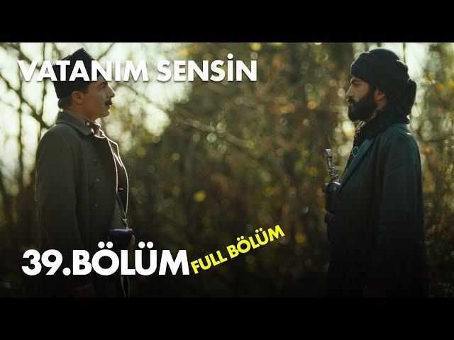 Vatanım Sensin 39. Bölüm - Full Bölüm