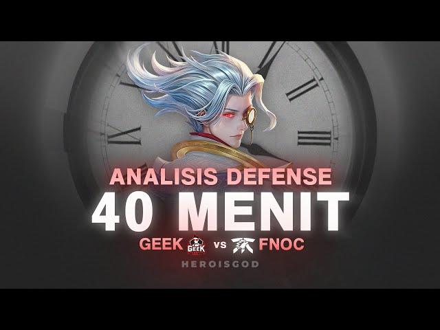 ANALISIS "DEFENSE 40 MENIT" GEEK vs FNOC