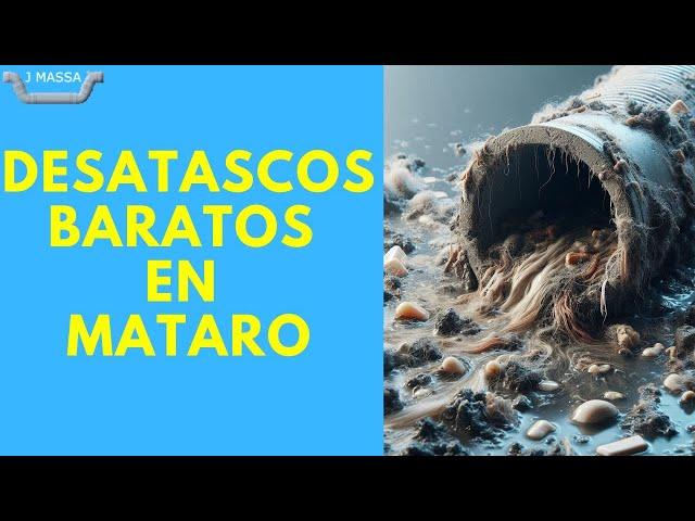 Desatascos baratos en Mataró: desatasco de tuberías, cañerías, saneamiento, a precios accesibles.