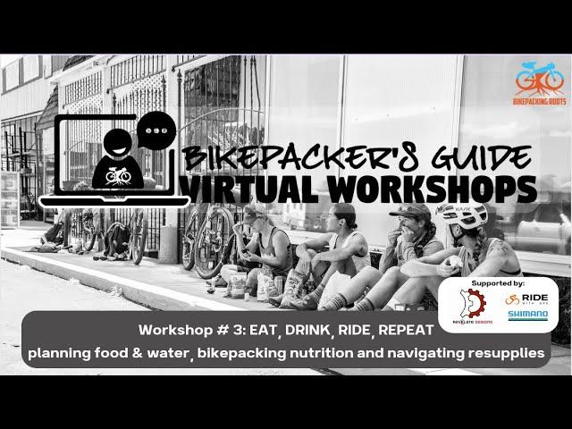 Bikepacker's Guide Workshop 3: Eat, drink, ride, repeat