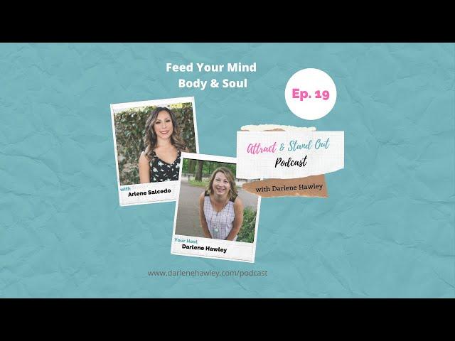 Ep 19 Feed your Mind, Body & Soul with Arlene Salcedo