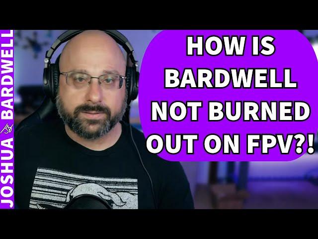 How Is Joshua Bardwell Not Burned Out With The FPV Hobby Yet? - FPV Drone Stream