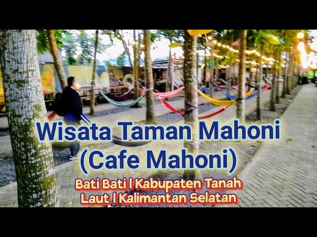 Wisata Taman Mahoni Bati Bati(Cafe Mahoni) | Kabupaten Tanah Laut | Kalimantan Selatan