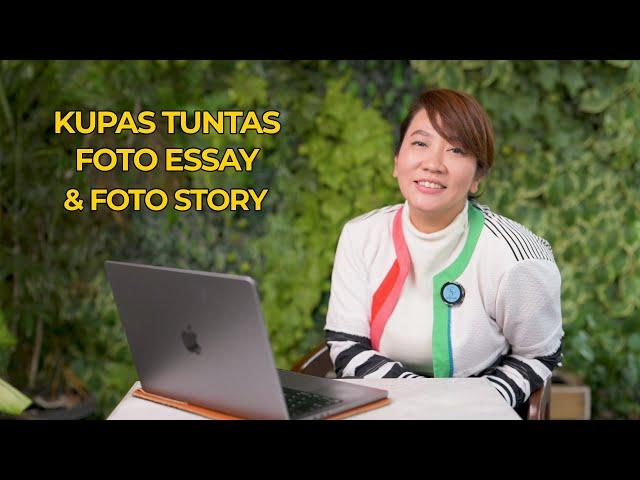 KUPAS TUNTAS FOTO ESSAY & FOTO STORY!