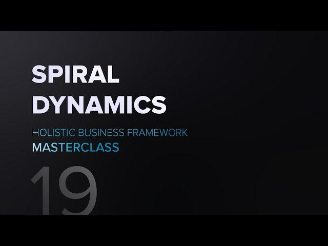 Spiral Dynamics | Brand | Holistic Business Framework MasterClass | Lesson 19