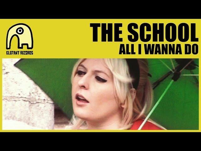 THE SCHOOL - All I Wanna Do [Official]