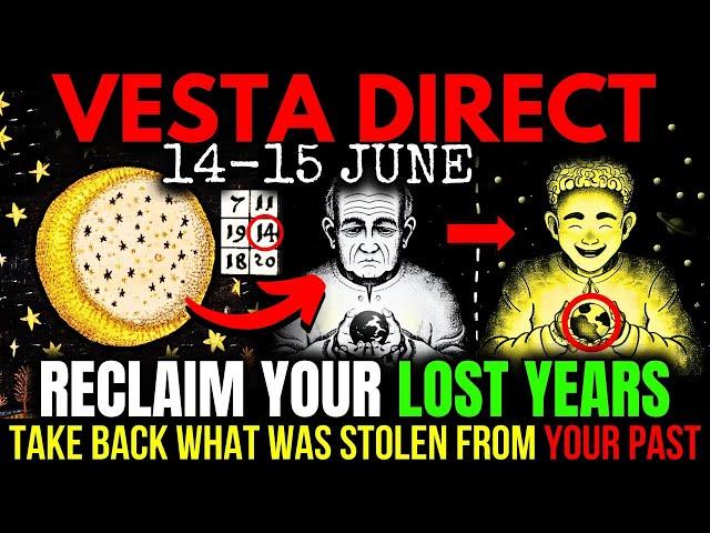 Vesta Going DIRECT Will Restore All Your WASTED Years! 15 JUNE 2025
