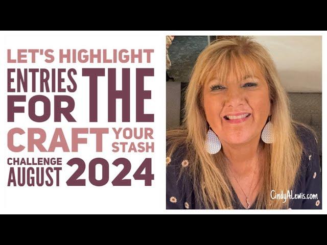 Let's Highlight Entries for the Craft Your Stash Challenge August 2024