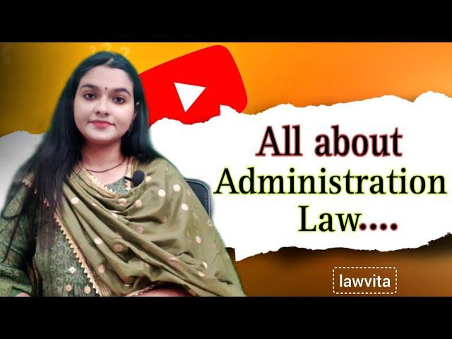 Administration Law Meaning, Definitions, Nature, Scope,Growth/ Lecture with notes Administration Law