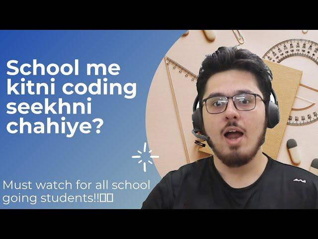 How much Coding to Learn during School Days?