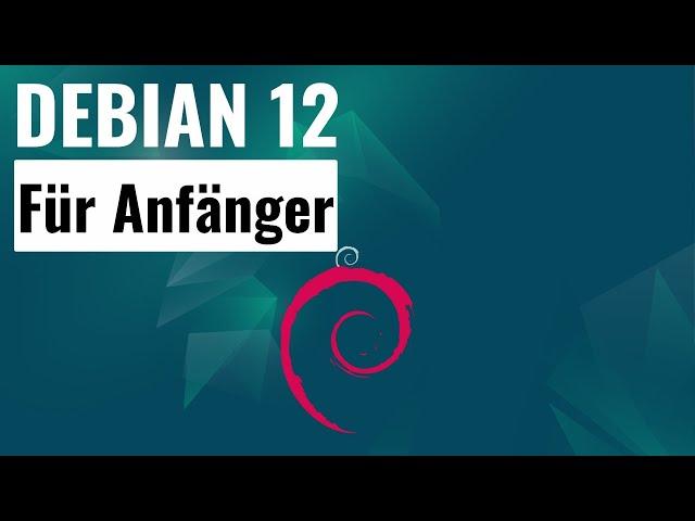 Debian 12 Tutorial für Einsteiger - Installation & Einrichtung