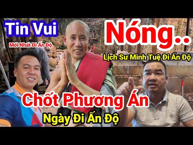 Tin Cực Vui..Lịch Trình Đi Ấn Độ Của Sư Minh Tuệ Đã Có Lời Giải.Sư Minh Tuệ Sẽ Đi Bộ Hành Từ Công Ty