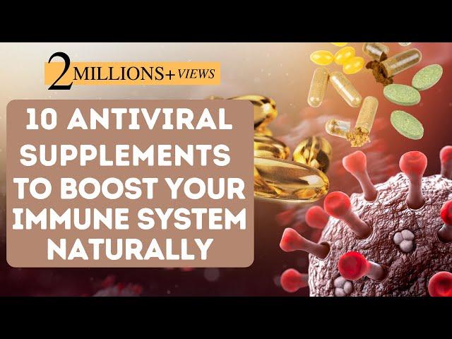 Top 10 Antiviral Supplements To Boost Your Immune System Naturally!