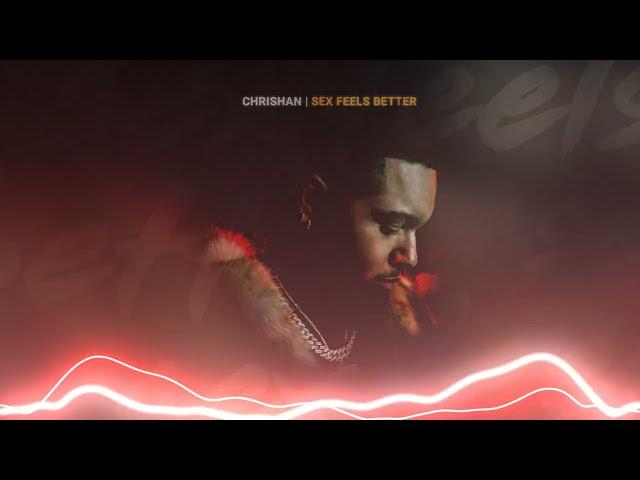 Chrishan - Sex Feels Better (Official Visualizer)