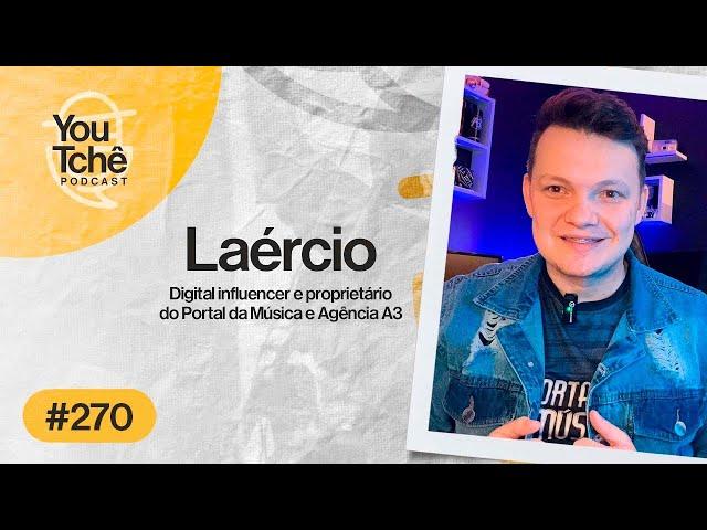 LAÉRCIO (Portal da Música / Agência A3) - YouTchê PodCast #270