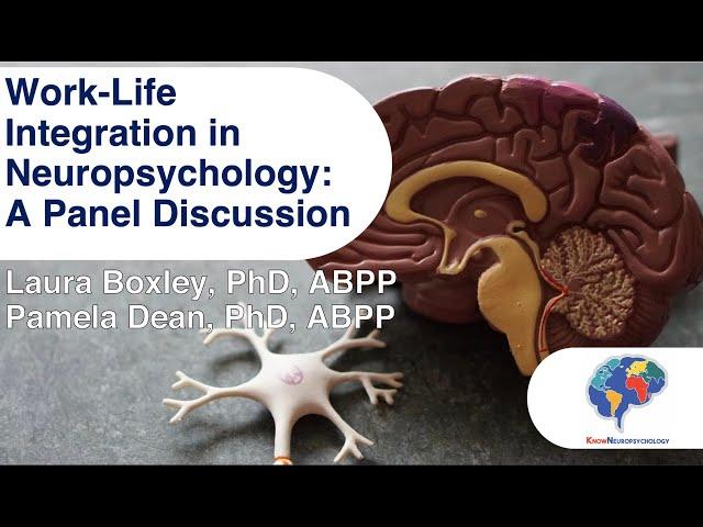 Work-Life Integration in Neuropsychology: A Panel Discussion