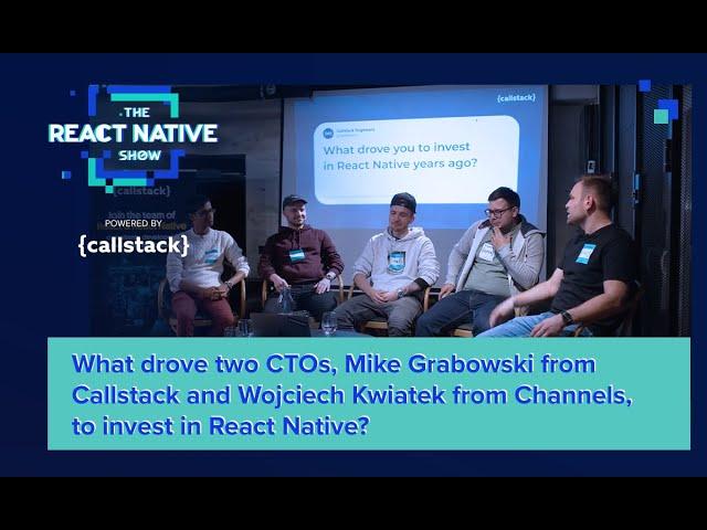 What drove CTOs of Callstack and Channels to invest in React Native?