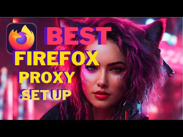 How to Set Proxy on Firefox | Mastering Firefox Proxy Setup for Secure Browsing