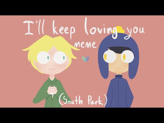 i'll keep loving you | animation meme (South Park-Tweek X Craig/Creek) [flipaclip]