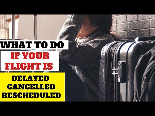 What you can do if your flight is rescheduled?  | Airlines flights canceled  | Flight Delays