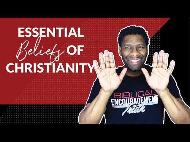 WHAT DO CHRISTIANS BELIEVE? | 5 ESSENTIAL BELIEFS OF CHRISTIANITY