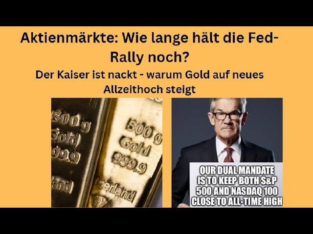 Wie lange hält die Fed-Rally? Warum Gold auf neues Allzeithoch steigt! Videoausblick