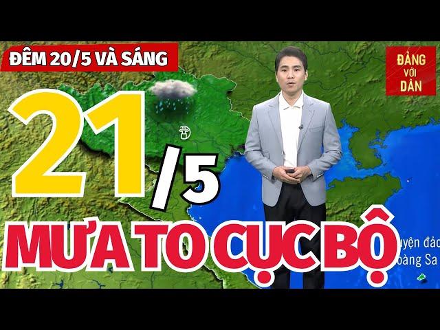 Dự báo thời tiết hôm nay và ngày mai 21/5 | Dự báo thời tiết đêm nay mới nhất | Đảng với Dân