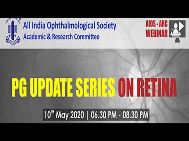 AIOS ARC Webinar 3. PG Update Series on Retina. Dated 10th May 2020