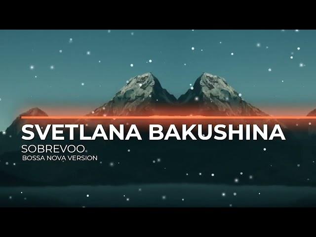 Svetlana Bakushina: Sobrevoo - Bossa Nova Version.