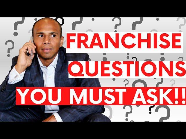 TOP Questions to Ask a Franchisor and Franchise Owners!