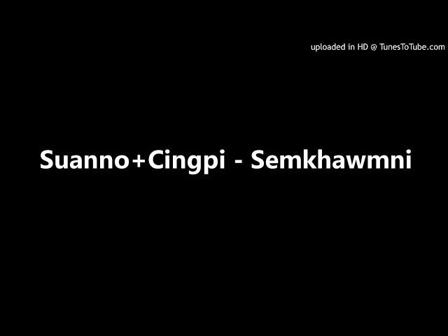 Suanno+Cingpi - Semkhawmni