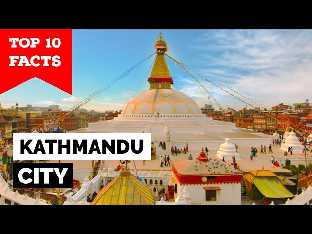 Kathmandu - Top 10 Facts You Didn't Know