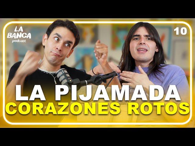 La Pijamada Corazones Rotos | La Banca | 01x10