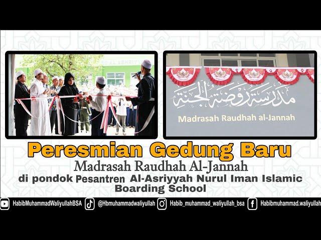 Peresmian Gedung Baru Madrasah Raudhah Al-Jannah di Pondok Pesantren Nurum iman parung bogor .