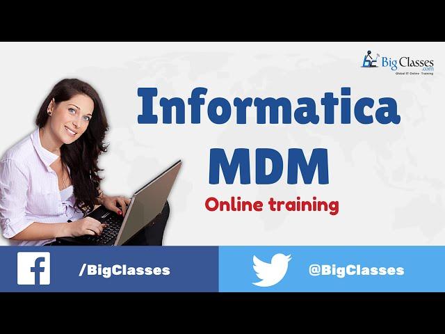 Informatica MDM Online Training - Informatica MDM Tutorials - Bigclasses