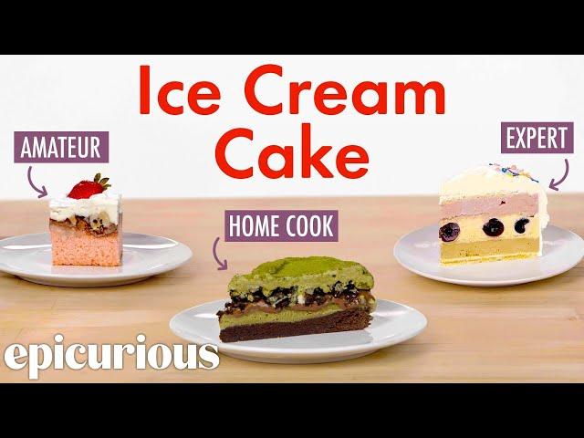 4 Levels of Ice Cream Cake: Amateur to Food Scientist | Epicurious