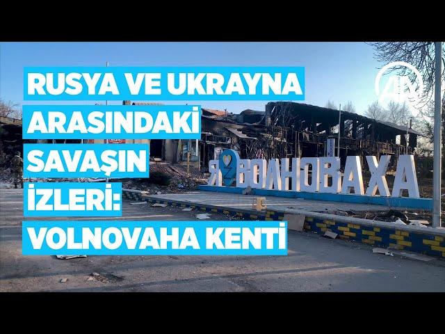 Rusya ve Ukrayna arasındaki savaşın izleri: Volnovaha kenti