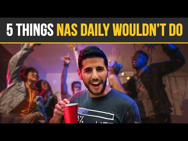 5 Things Nas Daily Wouldn't Do