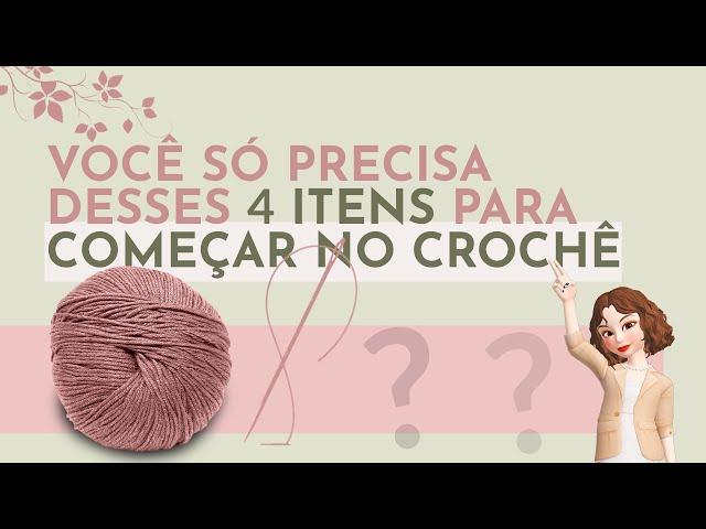 4 Itens Básicos Para Começar a Fazer Crochê