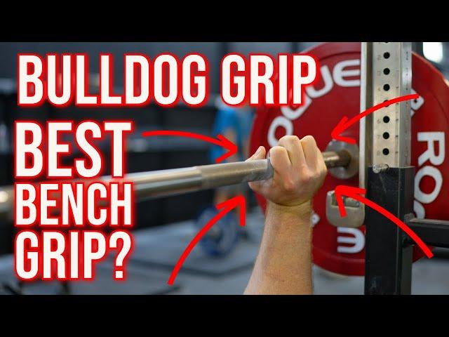 Best Bench Grip? - Bulldog Grip