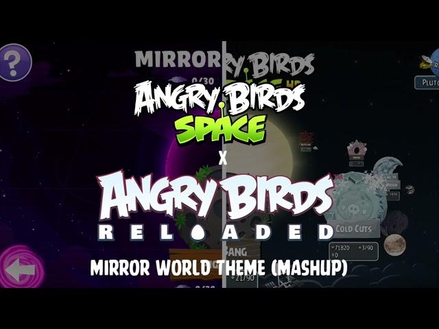 Mirror Worlds Theme (Angry Birds Space x Angry Birds Reloaded Music Mashup)