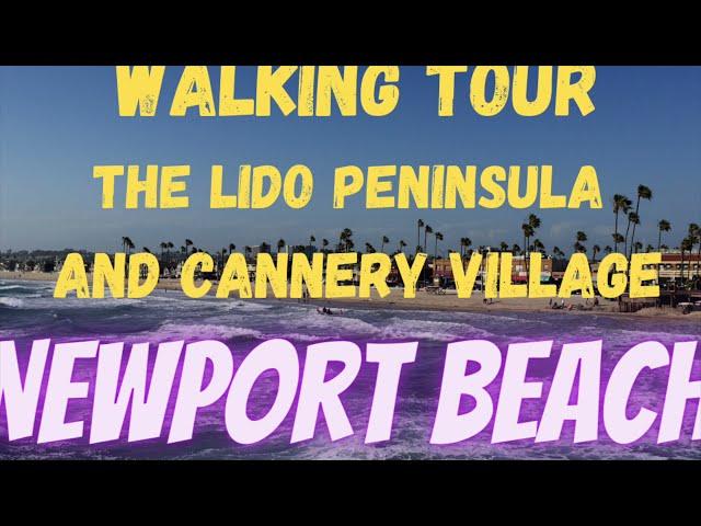 Newport Beach Walking Tour  Lido Isle Peninsula and Cannery Village Area