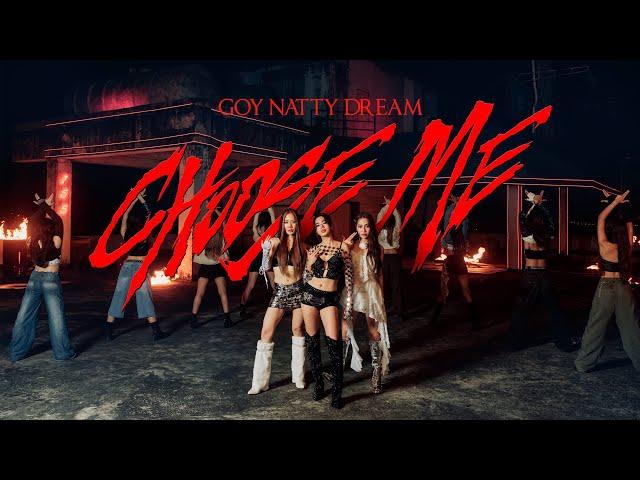 Choose Me - GOYNATTYDREAM  [Official MV]