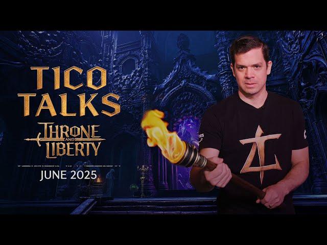 THRONE AND LIBERTY: Tico Talks (June 2025)