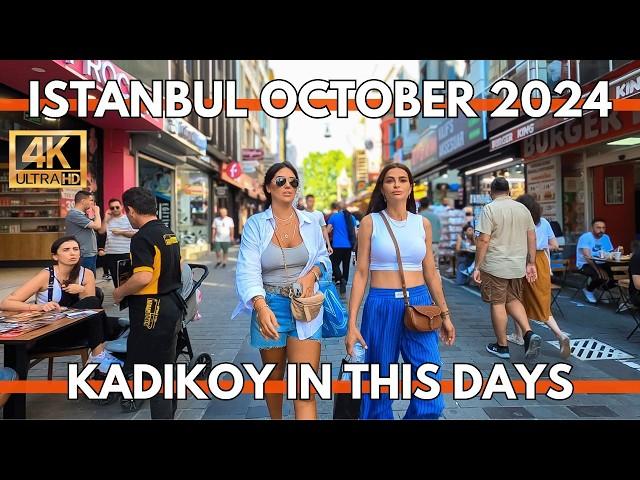 ISTANBUL TURKEY IN THIS DAYS KADIKOY MARKET 4K WALKING TOUR OCTOBER 2024