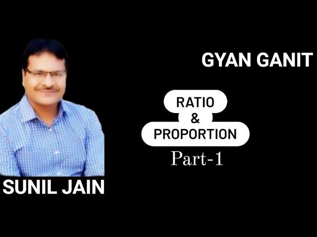Ratio and Proportion Part-1 || CAT || Maths || Sunil Jain || GYAN GANIT