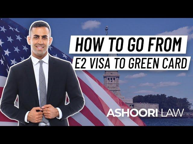 How to go from E2 Visa to Green Card [5 Ways EXPLAINED]