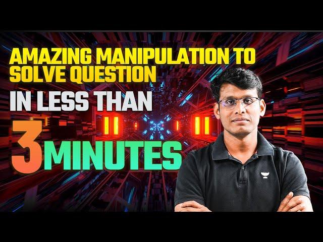 Amazing Manipulation to solve JEE Question in less than 3 minutes | Prashant Jain #jee