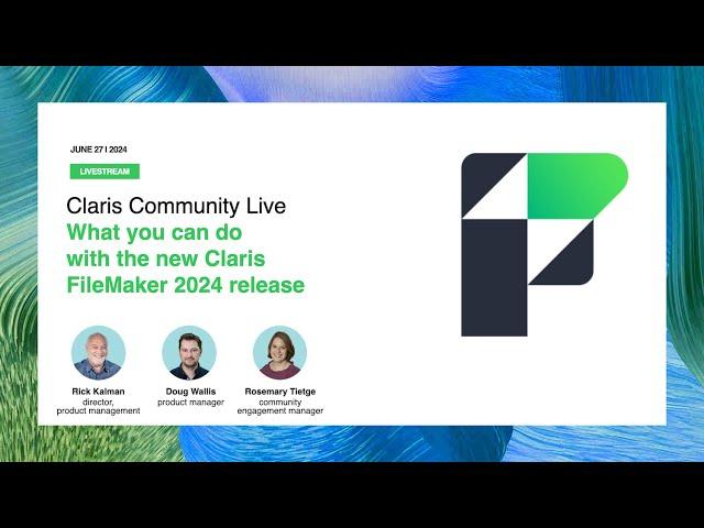 Claris Community Live What you can do with the new FileMaker 2024 release